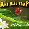 Ant Hill Trap - Ucieczka z Mrowiska