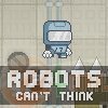 Robots Cant Think - Niemyślące Roboty
